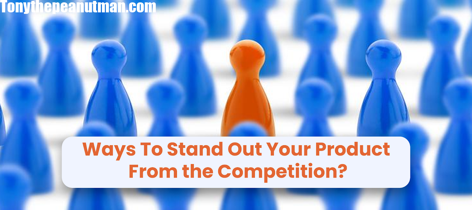 Ways To Stand Out Your Product From the Competition